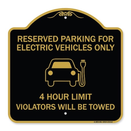 Signmission Reserved Parking for Electric Vehicles 4 Hour Limit Violators Towed Alum, 18" x 18", BG-1818-23112 A-DES-BG-1818-23112